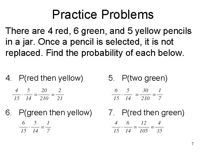 Practice Problems There are 4 red, 6 green, and 5 yellow pencils in a