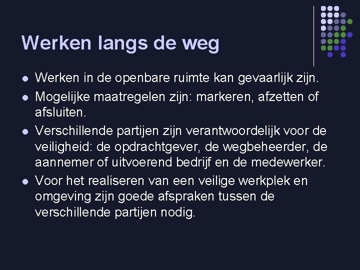 Werken langs de weg l l Werken in de openbare ruimte kan gevaarlijk zijn.