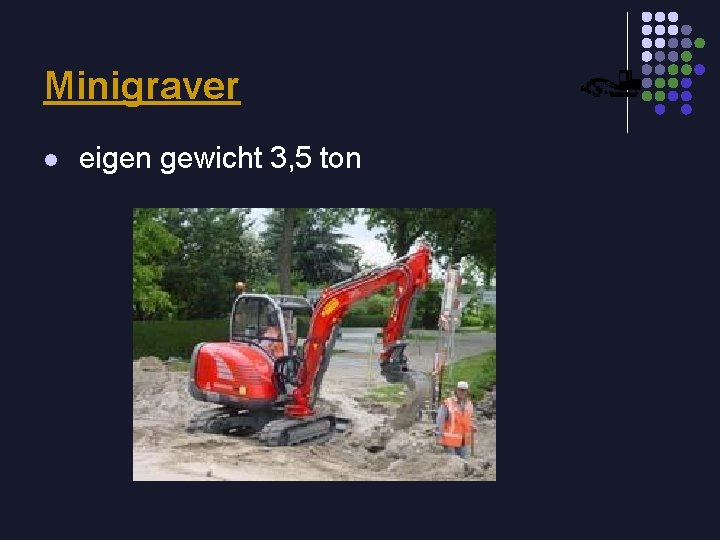 Minigraver l eigen gewicht 3, 5 ton 