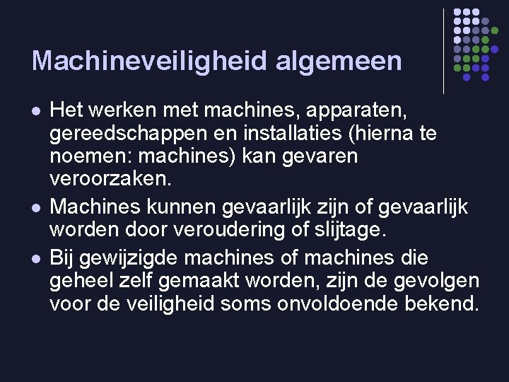 Machineveiligheid algemeen l l l Het werken met machines, apparaten, gereedschappen en installaties (hierna