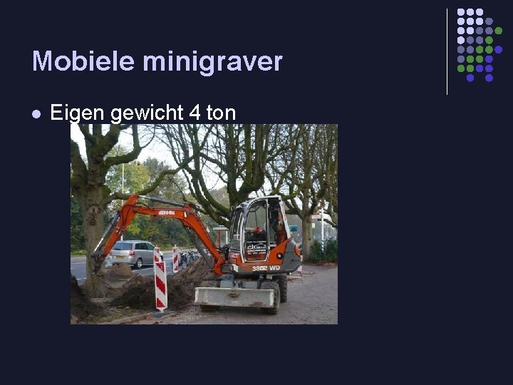 Mobiele minigraver l Eigen gewicht 4 ton 