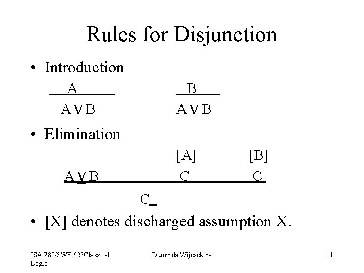 Rules for Disjunction • Introduction A Av. B B Av. B • Elimination [A]