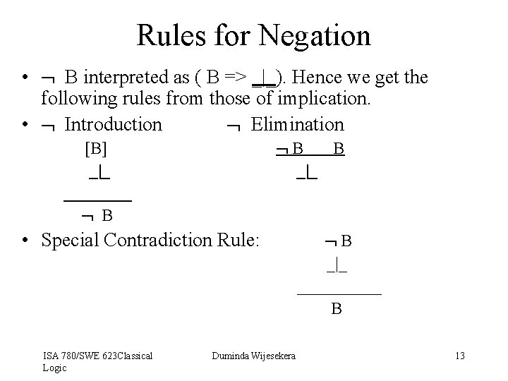 Rules for Negation • B interpreted as ( B => _|_). Hence we get