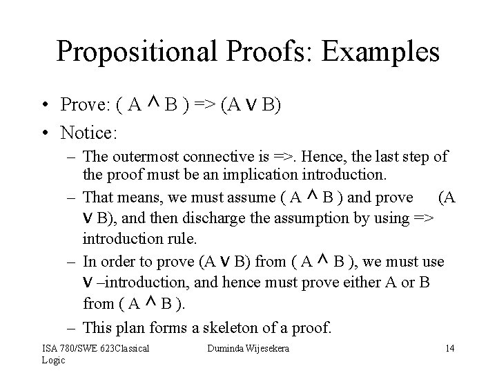 Propositional Proofs: Examples • Prove: ( A ^ B ) => (A v B)