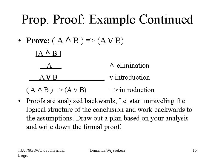 Prop. Proof: Example Continued • Prove: ( A ^ B ) => (A v
