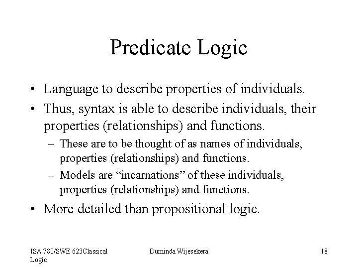 Predicate Logic • Language to describe properties of individuals. • Thus, syntax is able