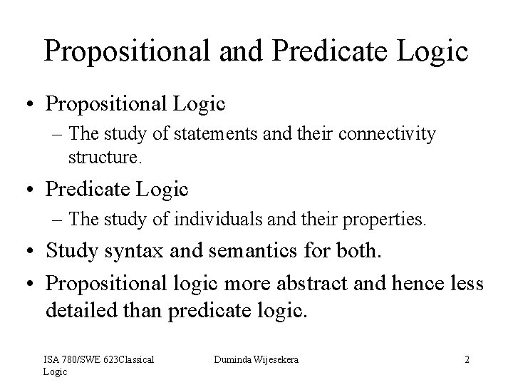 Propositional and Predicate Logic • Propositional Logic – The study of statements and their