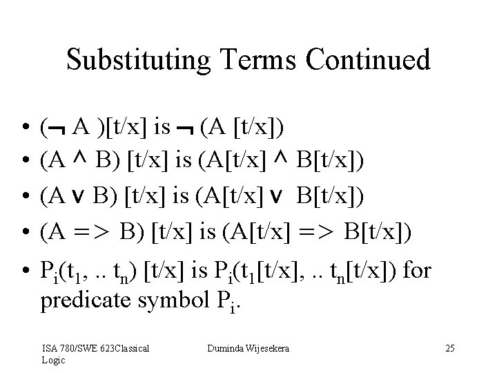 Substituting Terms Continued • • ( A )[t/x] is (A [t/x]) (A ^ B)