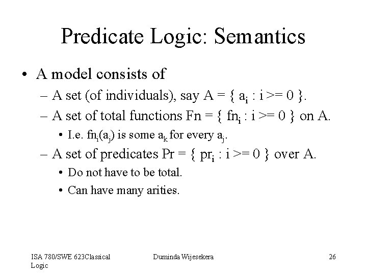 Predicate Logic: Semantics • A model consists of – A set (of individuals), say