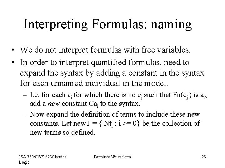 Interpreting Formulas: naming • We do not interpret formulas with free variables. • In