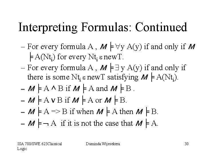 Interpreting Formulas: Continued – For every formula A , M ╞ y A(y) if