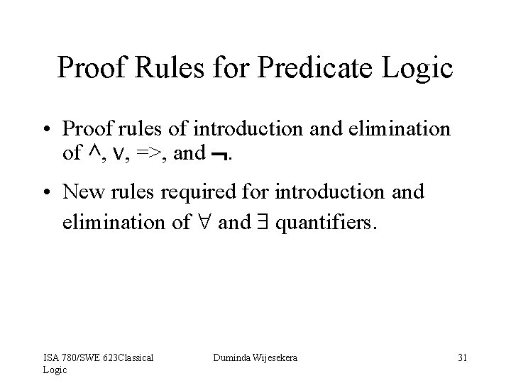 Proof Rules for Predicate Logic • Proof rules of introduction and elimination of ^,