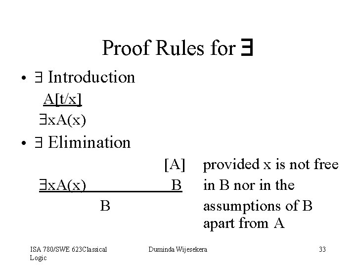 Proof Rules for • Introduction A[t/x] x. A(x) • Elimination [A] B x. A(x)