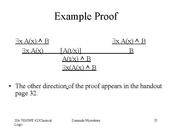 Example Proof x A(x) ^ B x A(x) [A(t/x)] A(t/x) ^ B x(A(x) ^
