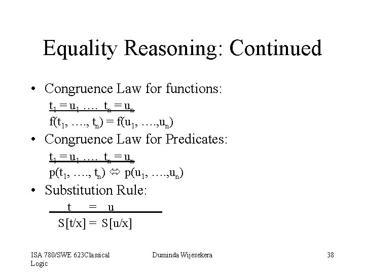 Equality Reasoning: Continued • Congruence Law for functions: t 1 = u 1 ….