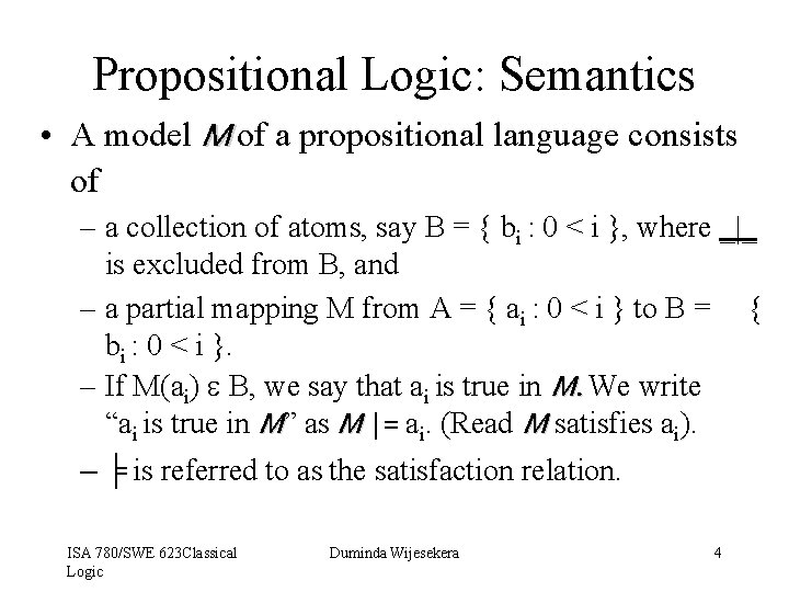 Propositional Logic: Semantics • A model M of a propositional language consists of –