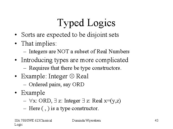 Typed Logics • Sorts are expected to be disjoint sets • That implies: –
