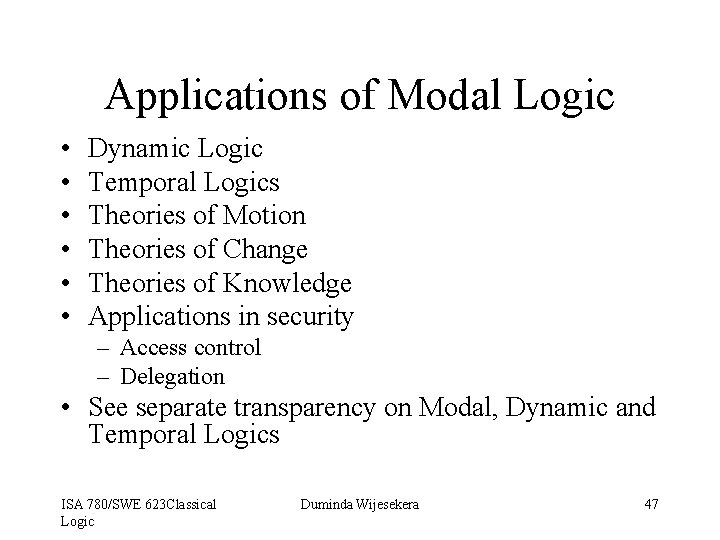Applications of Modal Logic • • • Dynamic Logic Temporal Logics Theories of Motion