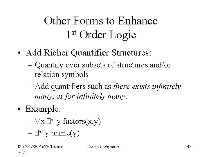 Other Forms to Enhance 1 st Order Logic • Add Richer Quantifier Structures: –