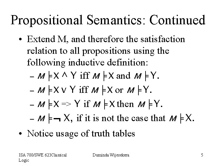 Propositional Semantics: Continued • Extend M, and therefore the satisfaction relation to all propositions