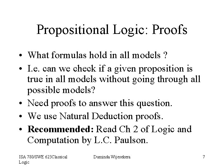 Propositional Logic: Proofs • What formulas hold in all models ? • I. e.