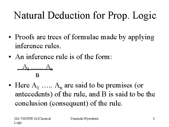 Natural Deduction for Prop. Logic • Proofs are trees of formulae made by applying