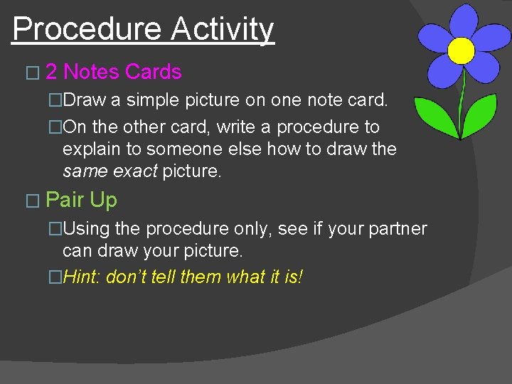 Procedure Activity � 2 Notes Cards �Draw a simple picture on one note card.