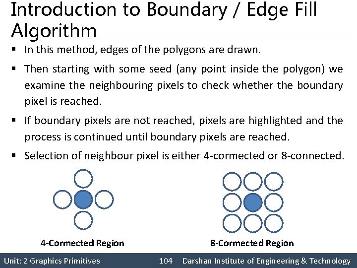 Introduction to Boundary / Edge Fill Algorithm § In this method, edges of the