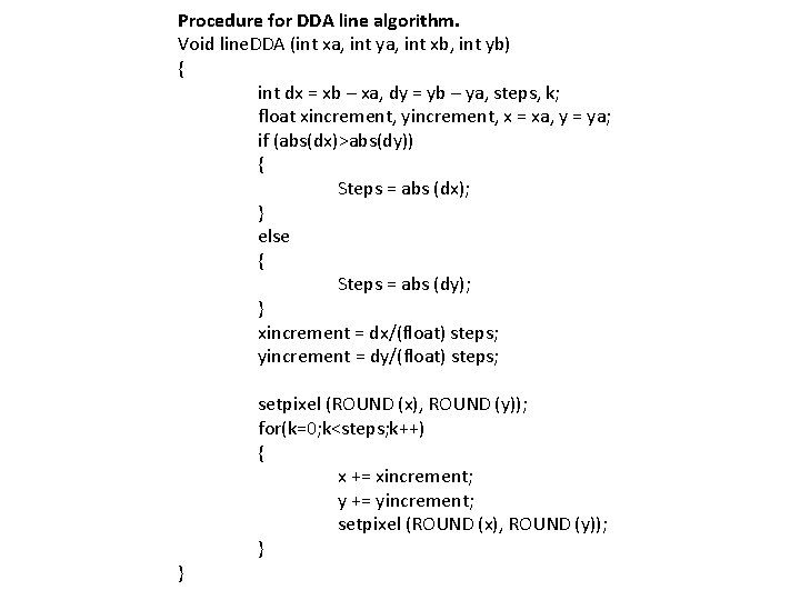 Procedure for DDA line algorithm. Void line. DDA (int xa, int ya, int xb,