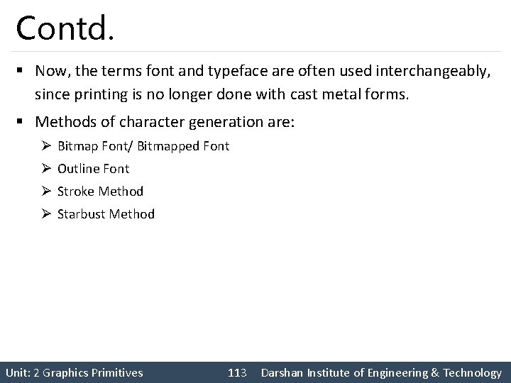 Contd. § Now, the terms font and typeface are often used interchangeably, since printing