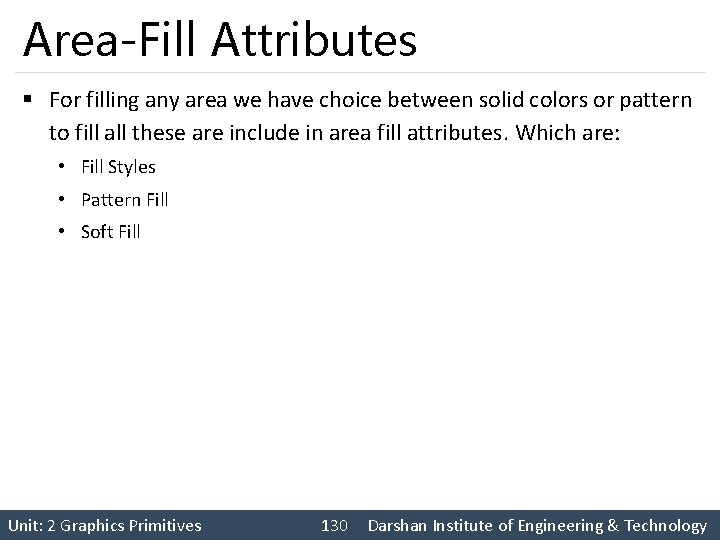 Area-Fill Attributes § For filling any area we have choice between solid colors or