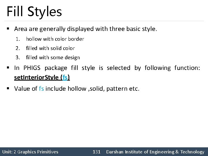 Fill Styles § Area are generally displayed with three basic style. 1. hollow with