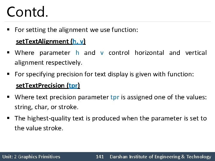Contd. § For setting the alignment we use function: set. Text. Alignment (h, v)