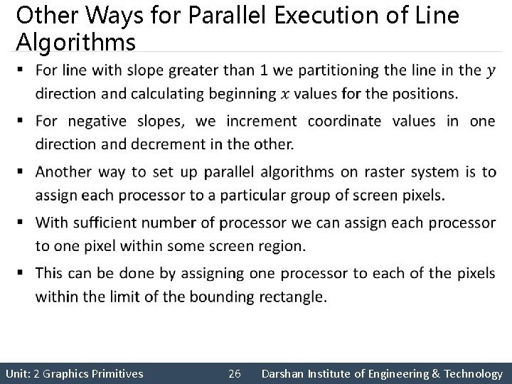 Other Ways for Parallel Execution of Line Algorithms § Unit: 2 Graphics Primitives 26