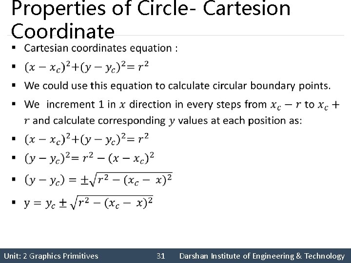 Properties of Circle- Cartesion Coordinate § Unit: 2 Graphics Primitives 31 Darshan Institute of