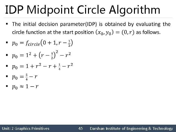 IDP Midpoint Circle Algorithm § Unit: 2 Graphics Primitives 45 Darshan Institute of Engineering