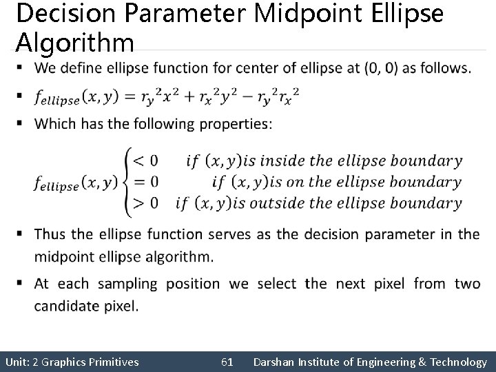 Decision Parameter Midpoint Ellipse Algorithm § Unit: 2 Graphics Primitives 61 Darshan Institute of