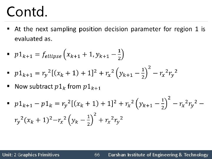 Contd. § Unit: 2 Graphics Primitives 66 Darshan Institute of Engineering & Technology 