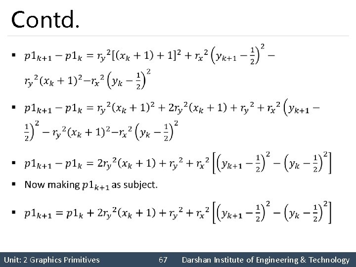 Contd. § Unit: 2 Graphics Primitives 67 Darshan Institute of Engineering & Technology 