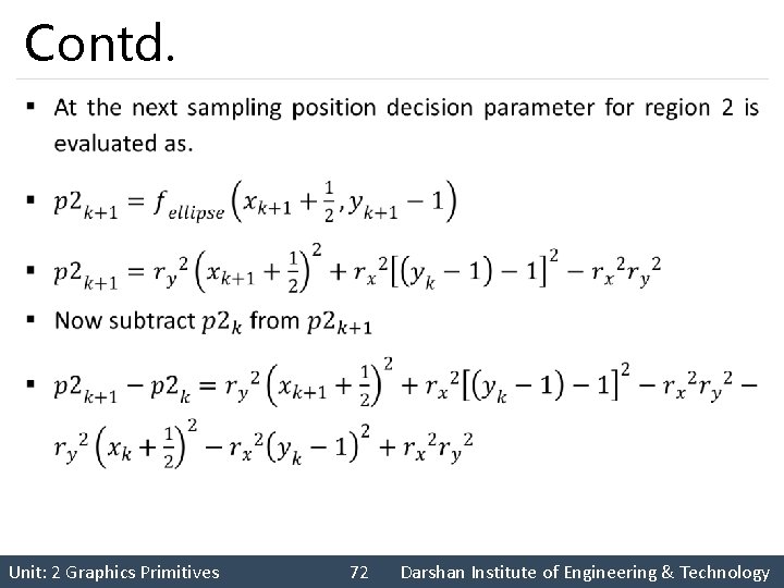 Contd. § Unit: 2 Graphics Primitives 72 Darshan Institute of Engineering & Technology 