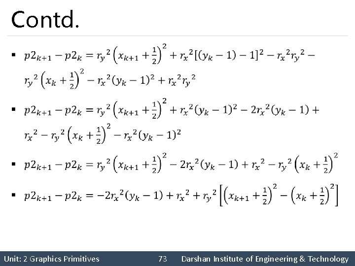 Contd. § Unit: 2 Graphics Primitives 73 Darshan Institute of Engineering & Technology 