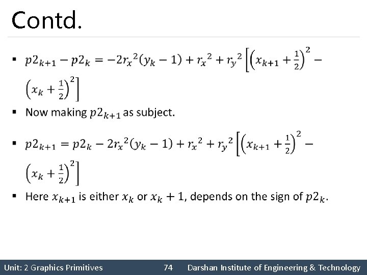 Contd. § Unit: 2 Graphics Primitives 74 Darshan Institute of Engineering & Technology 