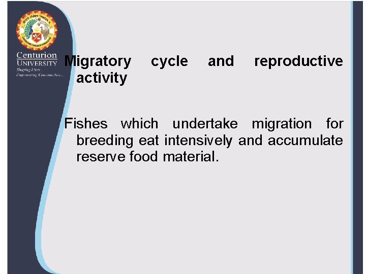 Migratory activity cycle and reproductive Fishes which undertake migration for breeding eat intensively and