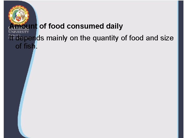 Amount of food consumed daily It depends mainly on the quantity of food and