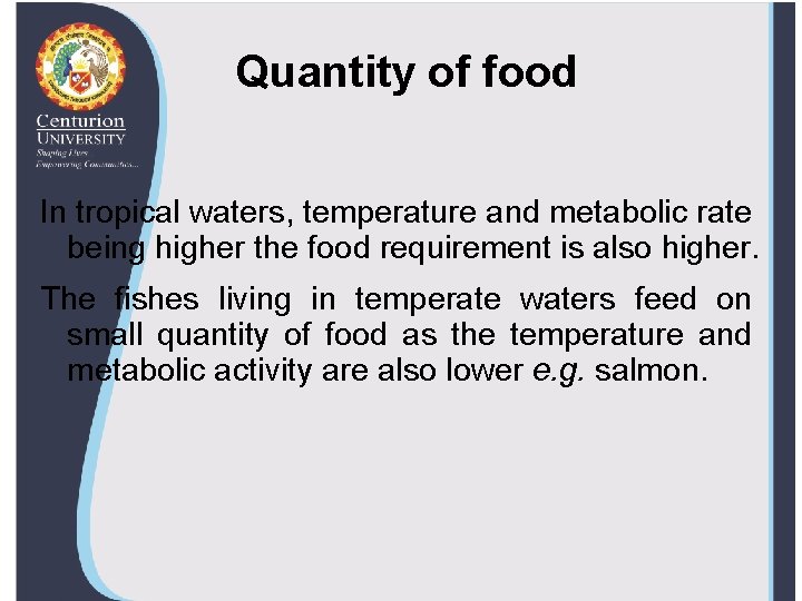 Quantity of food In tropical waters, temperature and metabolic rate being higher the food