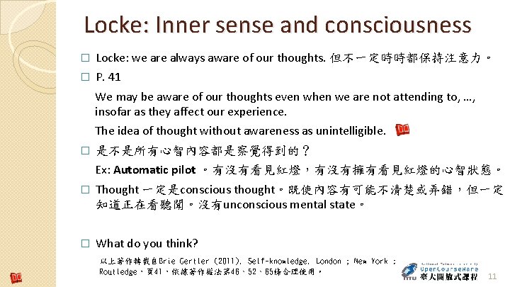 Locke: Inner sense and consciousness � Locke: we are always aware of our thoughts.