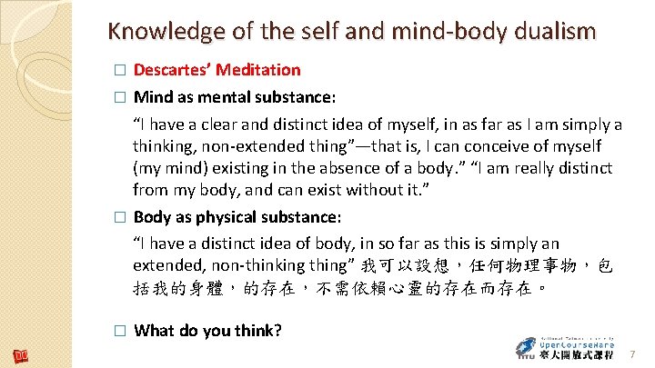 Knowledge of the self and mind-body dualism � Descartes’ Meditation Mind as mental substance: