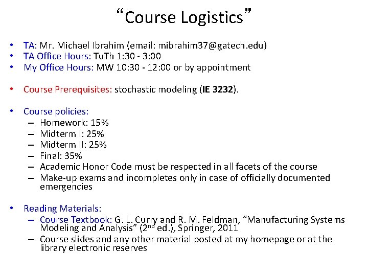 “Course Logistics” • TA: Mr. Michael Ibrahim (email: mibrahim 37@gatech. edu) • TA Office