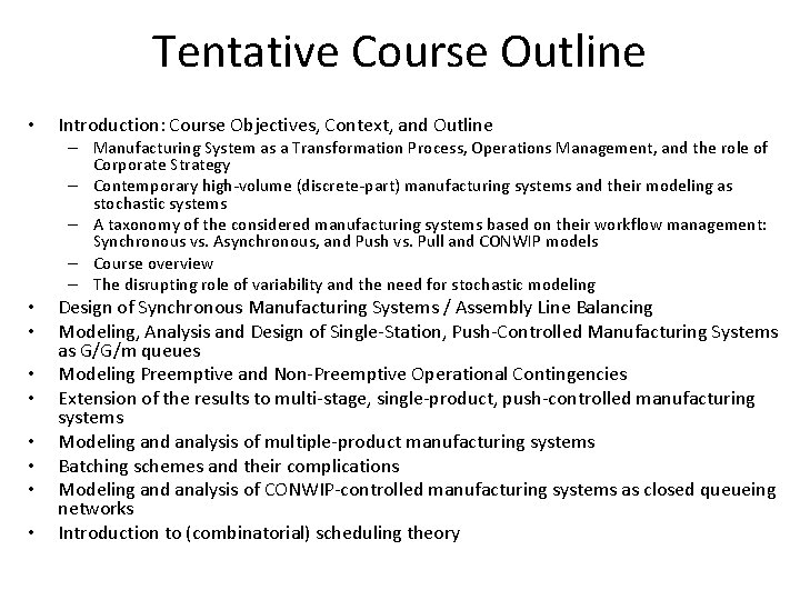 Tentative Course Outline • Introduction: Course Objectives, Context, and Outline – Manufacturing System as