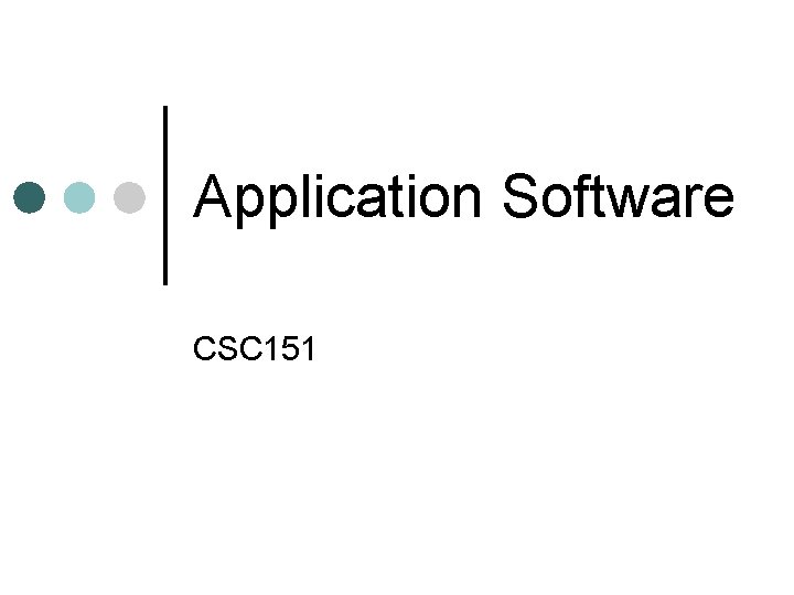 Application Software CSC 151 